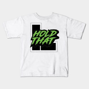 Hold That L Kids T-Shirt